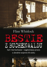 Bestie z Buchenwaldu Karl i Ilse Kochowie – najgłośniejszy proces o zbrodnie wojenne XX wieku - Flint Whitlock | mała okładka