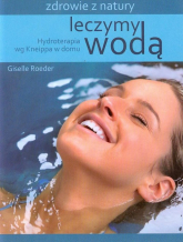 Leczymy wodą Hydroterapia wg Kneippa w domu - Giselle Roeder | mała okładka