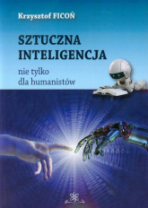 Sztuczna inteligencja nie tylko dla humanistów - Krzysztof Ficoń | mała okładka