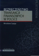 Bezpieczeństwo transakcji finansowych w Polsce - Capiga Mirosława | mała okładka