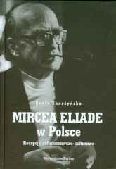 Mircea Eliade w Polsce Recepcja religioznawczo-kulturowa - Beata Skarżyńska | mała okładka
