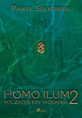 Homo Ilum 2 Początek ery wodnika - Paweł Sułkowski | mała okładka