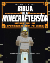Nieoficjalna Biblia dla Minecraftersów Historie biblijne opowiedziane krok po kroku - Garret Romines, Christopher Miko | mała okładka