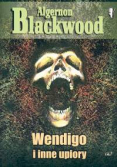 Wendigo i inne upiory - Algernon Blackwood | mała okładka