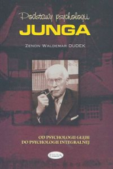 Podstawy psychologii Junga Od psychologii głębi do psychologii integralnej - Dudek Zenon Waldemar | mała okładka