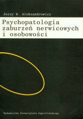 Psychopatologia zaburzeń nerwicowych i osobowości - Aleksandrowicz Jerzy W. | mała okładka