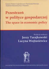Przestrzeń w polityce gospodarczej - Tarajkowski Jerzy, Wojtasiewicz Lucyna | mała okładka