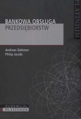 Bankowa obsługa przedsiębiorstw - Dahmen Andreas, Jacobi Philip | mała okładka