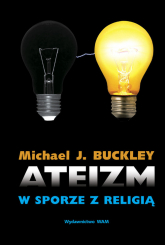 Ateizm w sporze z religią - Buckley Michael J. | mała okładka