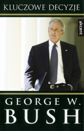 Kluczowe decyzje - Bush George W. | mała okładka