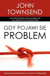 Gdy pojawi się problem Zaskakujące rozwiązania życiowych problemów - John Townsend | mała okładka