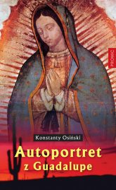 Autoportret z Guadalupe - Konstanty Osiński | mała okładka