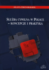 Służba cywilna w Polsce - koncepcje i praktyka - Jolanta Itrich-Drabarek | mała okładka