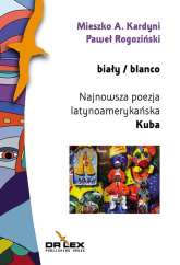 Biały / blanco Najnowsza poezja latynoamerykańska Kuba (antologia) - Kardyni Mieszko A, Rogoziński Paweł | mała okładka