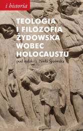 Teologia i filozofia żydowska wobec Holocaustu - Paweł Śpiewak | mała okładka