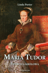 Maria Tudor Pierwsza królowa - Linda Porter | mała okładka