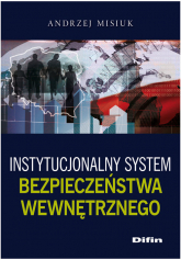 Instytucjonalny system bezpieczeństwa wewnętrznego - Andrzej Misiuk | mała okładka