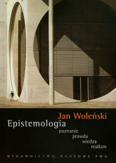 Epistemologia poznanie prawda wiedza realizm - Woleński Jan | mała okładka