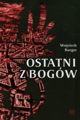 Ostatni z Bogów - Wojciech Burger | mała okładka