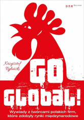 Go global! Wywiady z twórcami polskich firm, które zdobyły rynki międzynarodowe - Krzysztof Rybiński | mała okładka