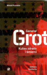 Generał Grot Kulisy zdrady i śmierci - Pronobis Witold | mała okładka