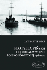 Flotylla Pińska i jej udział w wojnie polsko-sowieckiej 1918-1920 - Jan Bartlewicz | mała okładka