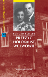Przeżyć Holokaust we Lwowie - Edmund Kessler | mała okładka