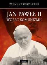 Jan Paweł II wobec komunizmu - Zygmunt Kowalczuk | mała okładka
