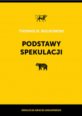 Podstawy spekulacji Ewolucja gracza giełdowego - Bulkowski Thomas N. | mała okładka