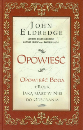 Opowieść Opowieść Boga i rola, jaką masz w niej do odegrania - Eldredge John | mała okładka