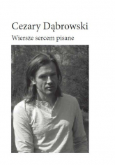 Wiersze sercem pisane - Cezary Dąbrowski | mała okładka
