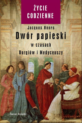 Dwór papieski w czasach Borgiów i Medyceuszy - Jacques Heers | mała okładka