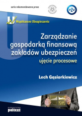 Zarządzanie gospodarką finansową zakładów ubezpieczeń ujęcie procesowe - Lech Gąsiorkiewicz | mała okładka