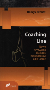 Coaching Line Nowe wyzwania dla kadr, menedżerów i dla Ciebie - Henryk Szmidt | mała okładka