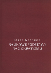 Naukowe podstawy nacjokratyzmu - Józef Kossecki | mała okładka