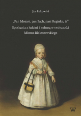 Pan Mozart pan Bach pani Reginka ja Spotkania z ludźmi i kulturą w twórczości Mirona Białoszewskiego - Jan Falkowski | mała okładka