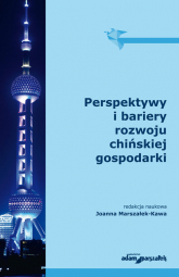 Perspektywy i bariery rozwoju chińskiej gospodarki - Joanna Marszałek-Kawa | mała okładka
