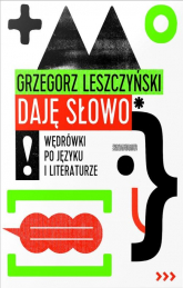 Daję słowo Wędrówki po języku i literaturze - Grzegorz Leszczyński | mała okładka