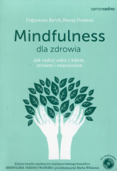 Mindfulness dla zdrowia Jak radzić sobie z bólem, stresem i zmęczeniem - Danny Penman, Vidyamala Burch | mała okładka