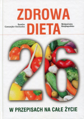 Zdrowa Dieta 26 w przepisach na całe życie - Czeszejko-Sochacka Sandra, Księżopolska Małgorzata | mała okładka