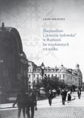 Nacjonalizm i „kwestia żydowska” w Rumunii lat trzydziestych XX wieku - Leon Volovici | mała okładka