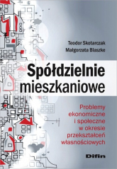Spółdzielnie mieszkaniowe Problemy ekonomiczne i społeczne w okresie przekształceń własnościowych - Blaszke Małgorzata, Skotarczak Teodor | mała okładka