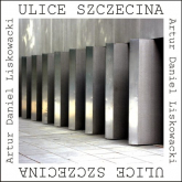 Ulice Szczecina (wydanie 2)    forma - Liskowacki Artur Daniel | mała okładka
