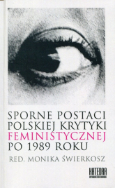 Sporne postaci polskiej krytyki feministycznej po 1989 roku -  | mała okładka