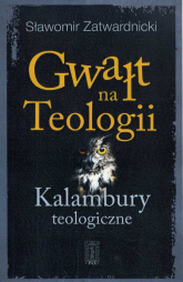 Gwałt na Teologiii Kalambury teologiczne - Sławomir Zatwardnicki | mała okładka