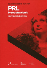 PRL Przedstawienia Teatr Publiczny 1765-2015 - Joanna Krakowska | mała okładka