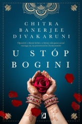 U stóp bogini Opowieść o klanie kobiet, w której cała gama uczuć rozciąga się na przestrzeni lat i kontynentów - Divakaruni Chitra Banerjee | mała okładka