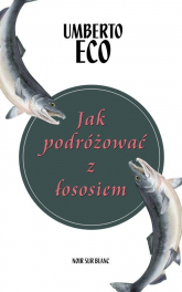 Jak podróżować z łososiem - Umberto Eco | mała okładka