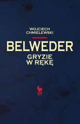 Belweder gryzie w rękę - Wojciech  Chmielewski | mała okładka