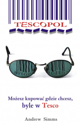 Tescopol Możesz kupować gdzie chcesz - byle w Tesco. - Simms Andrew | mała okładka